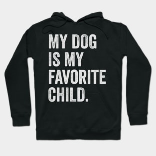 my dog is my favorite child Hoodie